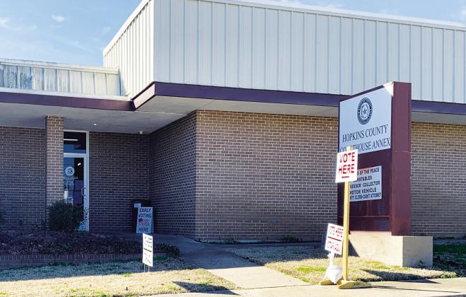 Early voting for both the Republican and Democratic Primary Elections began Tuesday, Feb. 20, and will continue through March 1 in Hopkins County Courthouse Annex in Precinct 2 Justice of the Peace Courtroom.